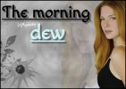The morning dew
