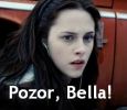 Pozor, Bella!
